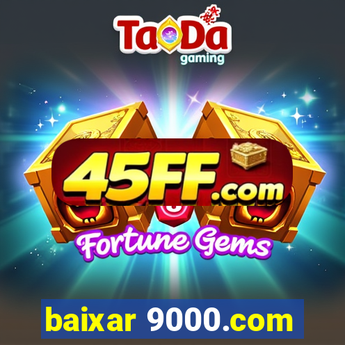 baixar 9000.com